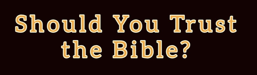 Should You Trust the Bible?